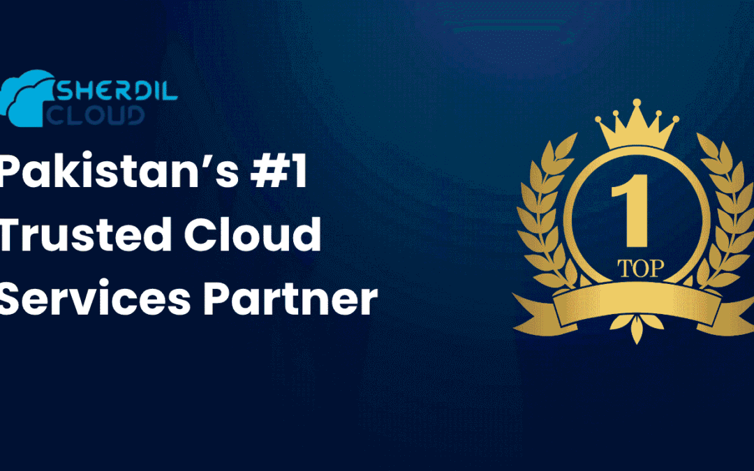 Why Sherdil Cloud Is Becoming Pakistan’s #1 Trusted Cloud Services Partner